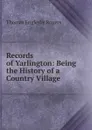 Records of Yarlington: Being the History of a Country Village - Thomas Englesby Rogers