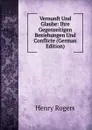 Vernunft Und Glaube: Ihre Gegenseitigen Beziehungen Und Conflicte (German Edition) - Henry Rogers