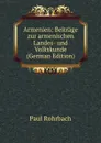 Armenien: Beitrage zur armenischen Landes- und Volkskunde (German Edition) - Paul Rohrbach