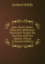 Quer Durch Afrika: Reise Vom Mittelmeer Nach Dem Tschad-See Und Zum Golf Von Guinea, Volume 2 (German Edition) - Gerhard Rohlfs