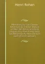 Memoires Sur Les Choses Advenues En France Depuis La Mort De Henry Le Grand, Jusques A La Paix Faites Avec Les Reformez Au Mois De Juin 1629 (French Edition) - Henri Rohan