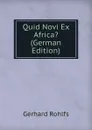 Quid Novi Ex Africa. (German Edition) - Gerhard Rohlfs