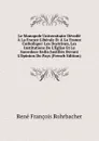 Le Monopole Universitaire Devoile A La France Liberale Et A La France Catholique: Les Doctrines, Les Institutions De L.Eglise Et Le Sacerdoce Enfin Justifies Devant L.Opinion Du Pays (French Edition) - René François Rohrbacher