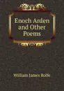 Enoch Arden and Other Poems - William James Rolfe