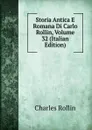 Storia Antica E Romana Di Carlo Rollin, Volume 32 (Italian Edition) - Charles Rollin