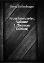 Froschmeuseler, Volume 1 (German Edition) - Georg Rollenhagen