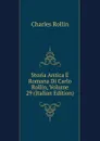 Storia Antica E Romana Di Carlo Rollin, Volume 29 (Italian Edition) - Charles Rollin
