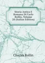 Storia Antica E Romana Di Carlo Rollin, Volume 28 (Italian Edition) - Charles Rollin