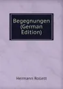 Begegnungen (German Edition) - Hermann Rollett