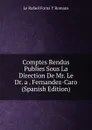 Comptes Rendus Publies Sous La Direction De Mr. Le Dr. a . Fernandez-Caro (Spanish Edition) - Le Rafael Forns Y Romans