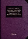 Annuario Politico, Statistico, Topografico E Commerciale Del Dipartimento Di Roma (Italian Edition) - Rome
