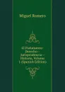 El Parlamento: Derecho--Jurisprudencia--Historia, Volume 1 (Spanish Edition) - Miguel Romero