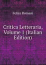 Critica Letteraria, Volume 1 (Italian Edition) - Felice Romani