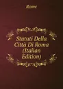 Statuti Della Citta Di Roma (Italian Edition) - Rome