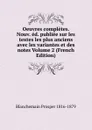 Oeuvres completes. Nouv. ed. publiee sur les textes les plus anciens avec les variantes et des notes Volume 2 (French Edition) - Blanchemain Prosper 1816-1879