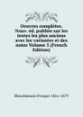 Oeuvres completes. Nouv. ed. publiee sur les textes les plus anciens avec les variantes et des notes Volume 5 (French Edition) - Blanchemain Prosper 1816-1879