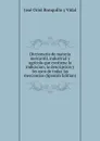 Diccionario de materia mercantil, industrial y agricola que contiene la indicacion, la descripcion y los usos de todas las mercancias (Spanish Edition) - José Oriol Ronquillo y Vidal