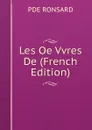 Les Oe Vvres De (French Edition) - PDE RONSARD