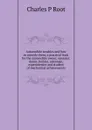 Automobile troubles and how to remedy them; a practical book for the automobile owner, operator, dealer, builder, salesman, experimenter and student of mechanical achievements - Charles P Root