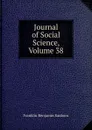 Journal of Social Science, Volume 38 - F. B. Sanborn