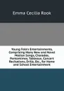 Young Folk.s Entertainments, Comprising Many New and Novel Motion Songs, Charades, Pantomimes, Tableaux, Concert Recitations, Drills, Etc., for Home and School Entertainment - Emma Cecilia Rook