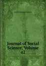 Journal of Social Science, Volume 42 - F. B. Sanborn