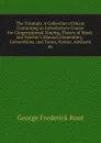 The Triumph: A Collection of Music Containing an Introductory Course for Congregational Singing, Theory of Music and Teacher.s Manual, Elementary, . Conventions, and Tunes, Hymns, Anthems an - George Frederick Root