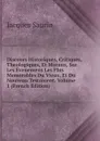 Discours Historiques, Critiques, Theologiques, Et Moraux, Sur Les Evenemens Les Plus Memorables Du Vieux, Et Du Nouveau Testament, Volume 1 (French Edition) - Jacques Saurin