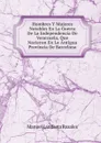 Hombres Y Mujeres Notables En La Guerra De La Independencia De Venezuela, Que Nacieron En La Antigua Provincia De Barcelona - Manuel Landaeta Rosales