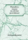 Theodicy; essays on divine providence - Antonio Rosmini-Serbati