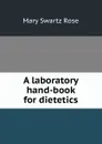 A laboratory hand-book for dietetics - Mary Swartz Rose