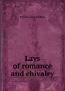 Lays of romance and chivalry - William Stewart Ross