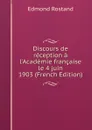 Discours de reception a l.Academie francaise le 4 juin 1903 (French Edition) - Edmond Rostand