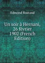 Un soir a Hernani, 26 fevrier 1902 (French Edition) - Edmond Rostand