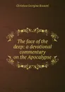 The face of the deep: a devotional commentary on the Apocalypse - Christina Georgina Rossetti
