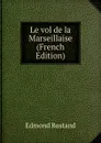 Le vol de la Marseillaise (French Edition) - Edmond Rostand