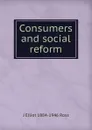 Consumers and social reform - J Elliot 1884-1946 Ross