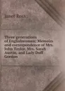 Three generations of Englishwomen: Memoirs and correspondence of Mrs. John Taylor, Mrs. Sarah Austin, and Lady Duff Gordon - Janet Ross