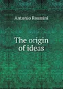 The origin of ideas - Antonio Rosmini-Serbati