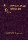 Defence of the Hessians; - J G. 1835-1921 Rosengarten