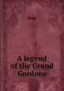 A legend of the Grand Gordons - Ross