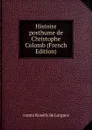 Histoire posthume de Christophe Colomb (French Edition) - comte Roselly de Lorgues