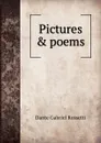 Pictures . poems - Rossetti Dante Gabriel