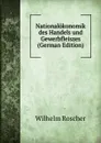 Nationalokonomik des Handels und Gewerbfleiszes (German Edition) - Wilhelm Roscher