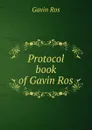 Protocol book of Gavin Ros - Gavin Ros
