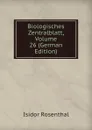 Biologisches Zentralblatt, Volume 26 (German Edition) - Isidor Rosenthal