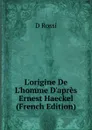 L.origine De L.homme D.apres Ernest Haeckel (French Edition) - D Rossi
