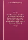 Die Mosaische Echtheit Der Konigs-Urkunde in Deuteronomium Xviii. 14-20: Eine Historisch-Altestamentliche Studie (German Edition) - Sándor Rosenberg