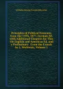 Principles of Political Economy. from the 13Th, 1877, German Ed. with Additional Chapters for This 1St English and American Ed. and a Preliminary . From the French by L. Wolowski, Volume 1 - Wilhelm George Freidrich Roscher