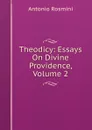 Theodicy: Essays On Divine Providence, Volume 2 - Antonio Rosmini-Serbati